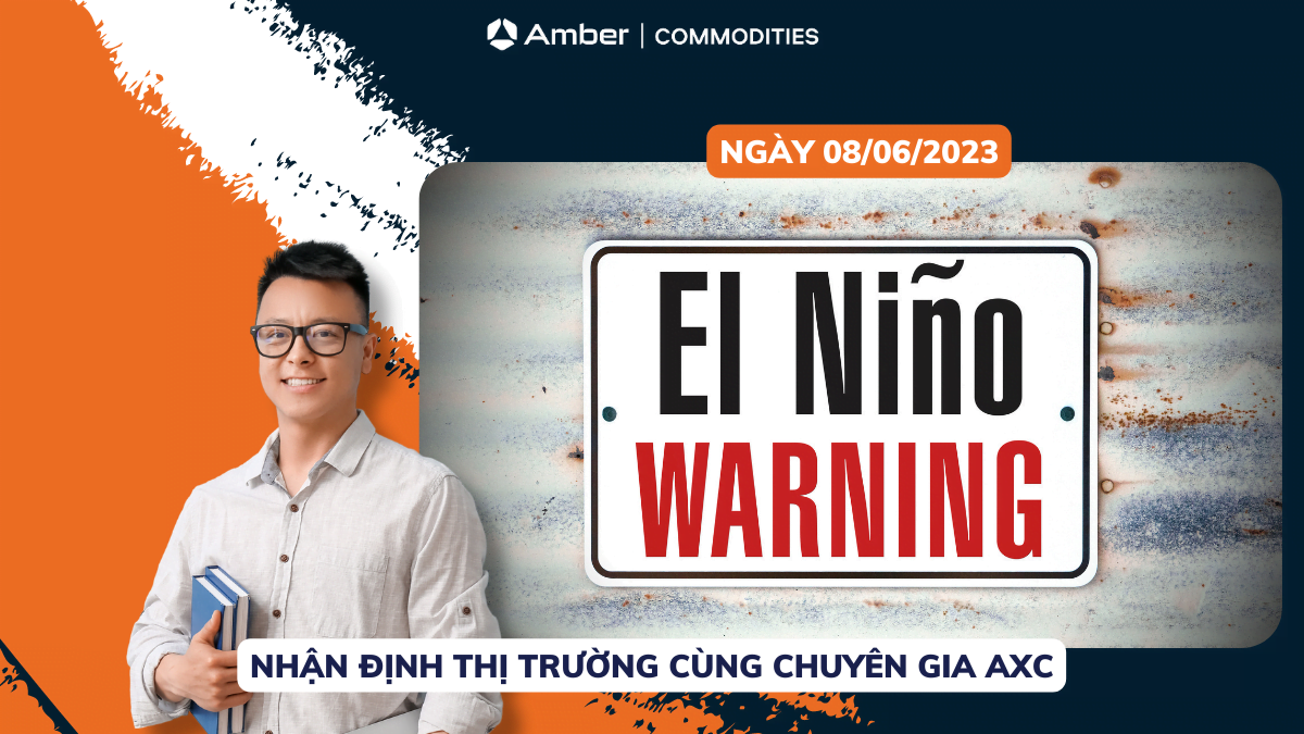AXC nhận định TTHH (08/06/2023): El Nino is coming!