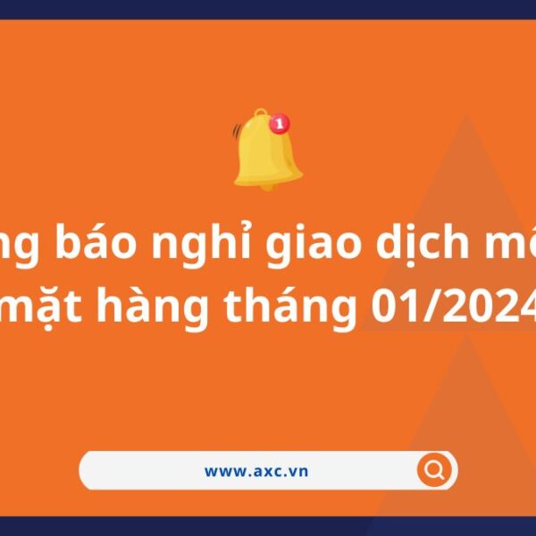 Thông báo nghỉ giao dịch một số mặt hàng tại MXV tháng 01/2024