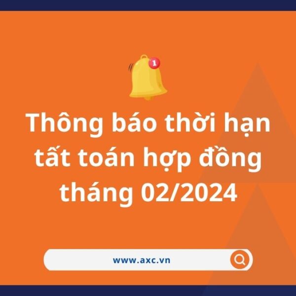 Thông báo thời hạn tất toán hợp đồng tháng 02/2024